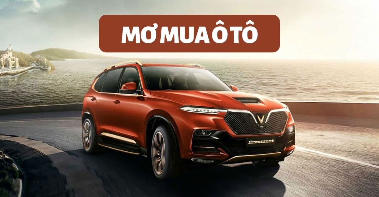 Nhà cái Fabet giải mã giấc mơ thấy mua xe ô tô đánh con gì?