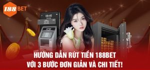 có rút được tiền khi thắng tại 188bet không